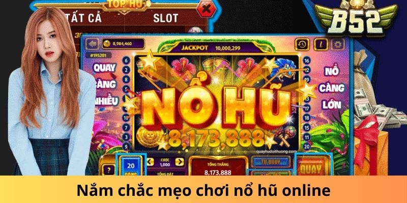 Nắm chắc mẹo chơi nổ hũ trực tuyến